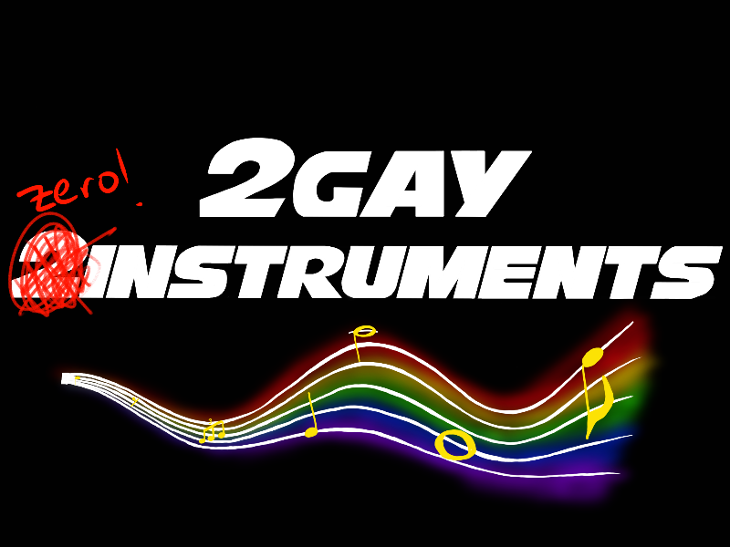 GAYS AGAINST INSTRUMENTS 2 GAY 0 INSTRUMENTS